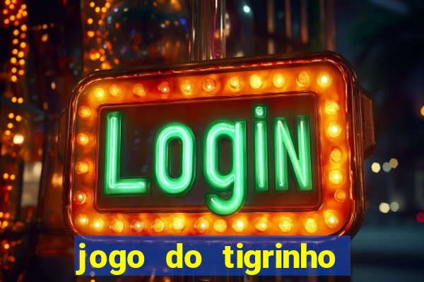 jogo do tigrinho na casa chinesa